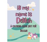 My name is Delilah unicorn coloring book for kids: A personalized coloring book for kids named Delilah