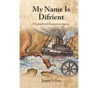 My Name Is Difrient: A German Family Immigrates to America