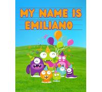 My Name Is Emiliano | Silly Party Monsters | Personalized Tracing Practice Worksheet Workbook | Learn How To Write Your Name | Homeschool Preschool ... Monsters - Personalized Tracing Workbooks)