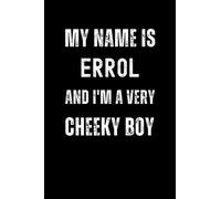 My Name Is Errol And I'm A Very Cheeky Boy: Funny Joke Journal Style Composition Notebook