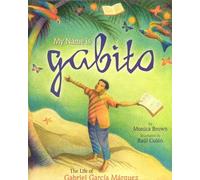 My Name Is Gabito: The Life of Gabriel Garcia Marquez