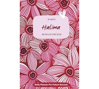 My Name is Halima and This is My Story So Far: 300-page 6x9 Guided Journal for Daily Goal Setting and Task Planning, Weekly Introspection