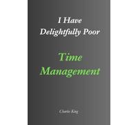 My Name Is: I Have Delightfully Poor Time Management: An Eight-Day Diary, Jokes, and Practical Ideas for Managing Time Better