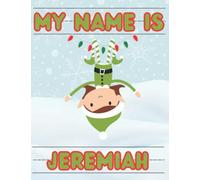 My Name Is Jeremiah | Christmas Stocking Stuffer | Personalized Holiday Tracing Practice Worksheet Workbook | Learn How To Write Your Name | ... Personalized Tracing Name Workbooks)