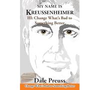 My Name is Kreussenheimer: III: Change What's Bad to Something Better