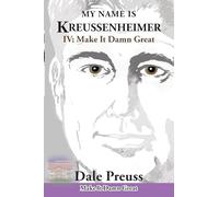 My Name is Kreussenheimer: IV: Make It Damn Great