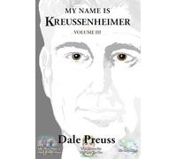 My Name is Kreussenheimer Volume III: Protect Her Like Only You Can