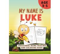 My name is Luke | Preschool Name Tracing and Coloring book | Personalized Preschool Handwriting Practice Book for Kids Ages 3-5: Step-by-Step Name | ... Preschool | First writing workbook ages 3-5