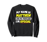 My Name is Matthew and my Mom Said I'm Special T Shirt Sweatshirt