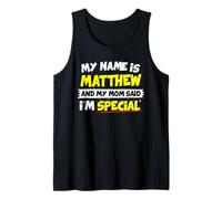 My Name is Matthew and my Mom Said I'm Special T Shirt Tank Top