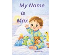 My Name is Max: A Sweet Bedtime Story About Evening Routine, Family Love, and Good Night Sleep for Babies and Toddlers