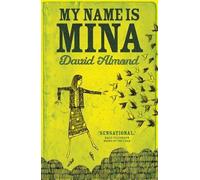 My Name is Mina by David Almond (2013-10-03)