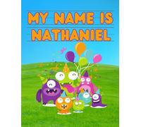 My Name Is Nathaniel | Silly Party Monsters | Personalized Tracing Practice Worksheet Workbook | Learn How To Write Your Name | Homeschool Preschool ... Monsters - Personalized Tracing Workbooks)