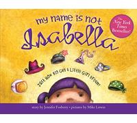 My Name Is Not Isabella: Just How Big Can a Little Girl Dream?: 1