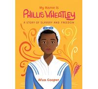 My Name is Phillis Wheatley: A Story of Slavery and Freedom