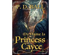 My Name is Princess Cayce: unwelcome attention: 3 (The Broken Throne)