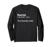 My name is Rachel. Also known as The Favorite Child Long Sleeve T-Shirt