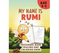 MY NAME IS RUMI | PRESCHOOL NAME TRACING AND COLORING BOOK: PRESCHOOL QUIET TIME ACTIVITIES | ANIMALS COLORING BOOK FOR TODDLERS 3-5 | STIMULATE LEARNING IN PRESCHOOL CHILDREN |