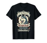 My Name is Stopthat Sometimes Get Back Here - Husky Lover T-Shirt