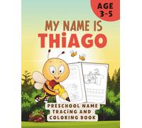 MY NAME IS THIAGO| PRESCHOOL NAME TRACING AND COLORING BOOK | Handwriting Practice Book for Kids: Learn to Write My Name with Step-by-Step Pencil ... Activity Book for Pre-K and Kindergarten