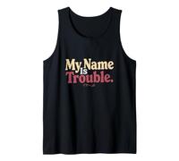 My Name is Trouble Funny Text Messages Funny Humor Quotes Tank Top