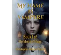 My Name Is Vampyre: Book I of the Identity Trilogy