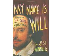 My Name Is Will: A Novel of Sex, Drugs and Shakespeare