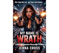 My Name is Wrath: A Transformation Revenge Thriller