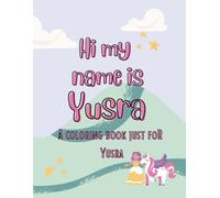My name is Yusra unicorn coloring book for kids: A personalized coloring book for kids named Yusra