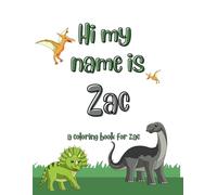 My name is Zac dinosaur coloring book for kids: A personalized coloring book for kids named Zac