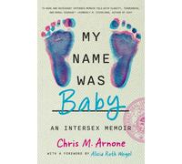 My Name Was Baby : An Intersex Memoir
