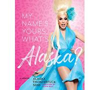 My Name's, Yours, What's Alaska?: A Memoir