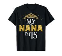 My Nana is 45 Years Old Happy 45th Birthday Girl Women T-Shirt