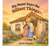 My Nana Says the Silliest Things
