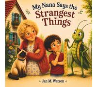My Nana Says the Strangest Things