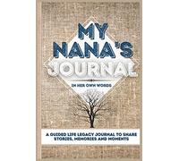 My Nana's Journal: A Guided Life Legacy Journal To Share Stories, Memories and Moments 7 x 10