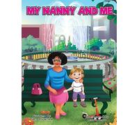 My Nanny and Me: A Children's Picture Book About Growing, Learning, and Exploring with Your Nanny