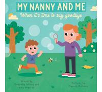 MY NANNY AND ME : When it's time to say goodbye