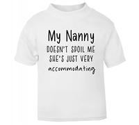 My Nanny Doesn't Spoil me She's just Very Accommodating, Family Statement [BBY7] Short Sleeve Cotton Toddler t Shirt, 1-2 Years, White
