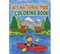 My National Park Coloring Book: Explore All 63 U.S. National Parks with Fun Nature, Wildlife, and Adventure Coloring Pages for Kids