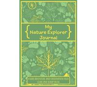 My Nature Explorer Journal: A Kids Adventure Field Guide and Scrapbook