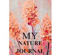 My Nature Journal: 140-Page Outdoor Adventure Notebook - Hiking, Birdwatching & Wildlife Diary for Kids & Adults - Durable Paperback Trail Log
