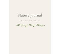 My Nature Journal: A Place to Notice, Wonder, and Remember