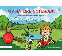 My Nature Notebook : Adventures for the Senses, Ages 7-12