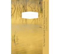 My Nature’s Art Gold Pond Water Composition Notebook: Gold Pond Water with Green Grass Photo, Wide Rule, 80 pages