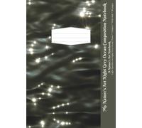 My Nature’s Art Night Grey Ocean Composition Notebook: Light Sparkles on Night Grey Ocean Photo, Wide Rule, 80 pages