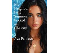 My Neighbor’s First Summer Locked in Chastity