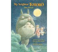 My Neighbor Totoro: The Novel (Studio Ghibli Library). Miyazaki 9781421561202