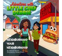 My Neighborhood, Your Neighborhood: Adventures with Little Chef Debbie