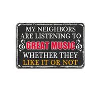My Neighbors are Listening to Great Music Whether They Like It Or Not Sign Retro Look 8X12 Inch Metal Decoration Art Sign for Bar Pub Home Yard Patio Wall Decor Vintage Retro Plaque
